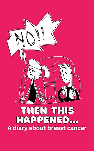 Cover of Then This Happened... A diary about breast cancer