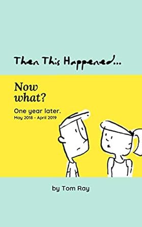 Cover of Then This Happened... Now what? One year later
