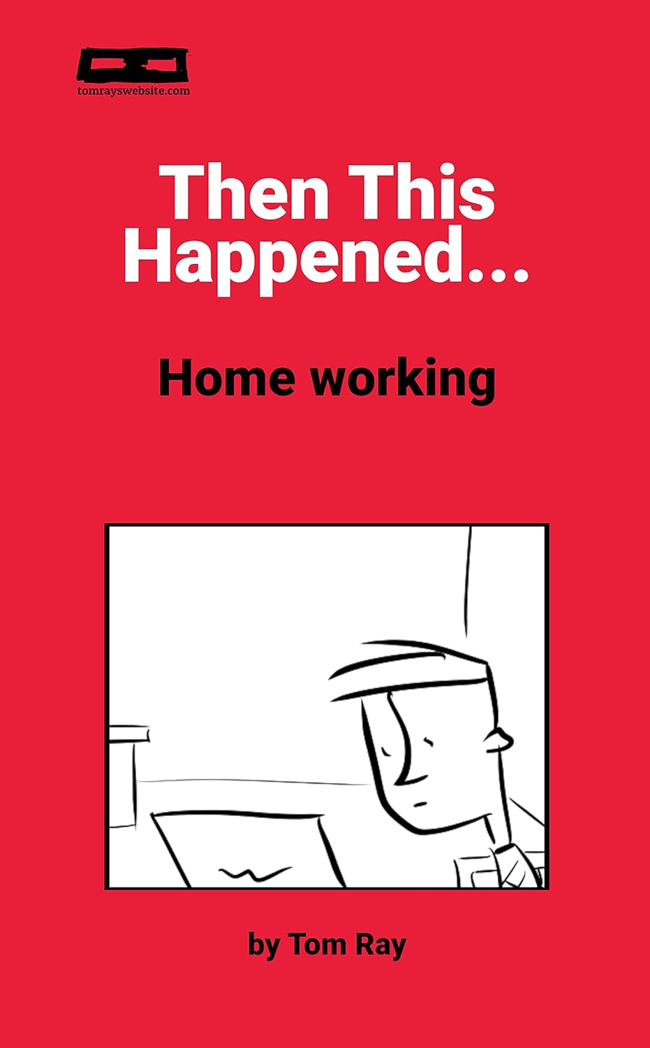 Cover of Then This Happened... Home Working