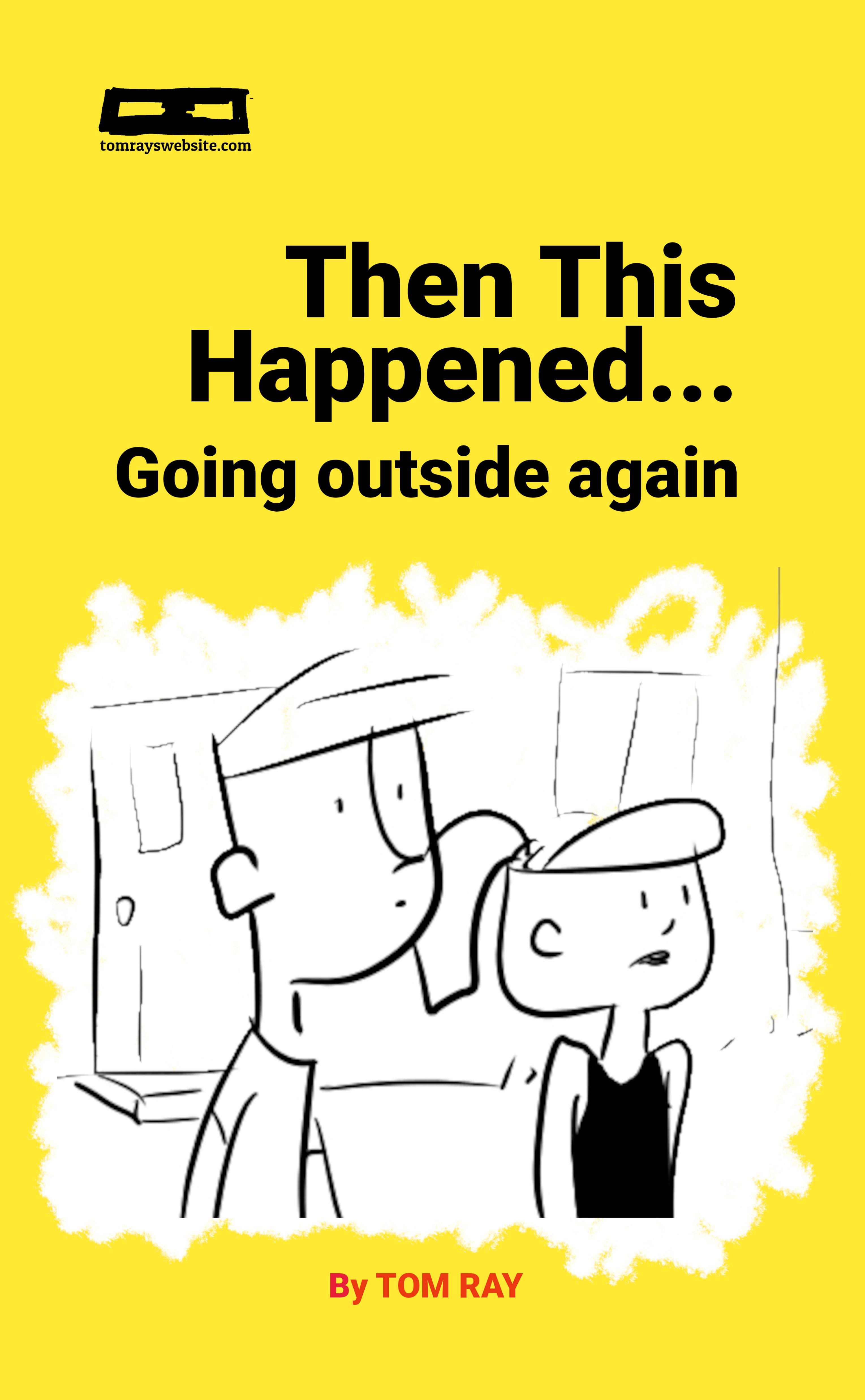 Cover of Then This Happened... Going outside again